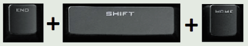 press and hold END key and then SHIFT + HOME keys.